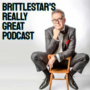 Listen to BRITTLESTAR‘S REALLY GREAT PODCAST in the App