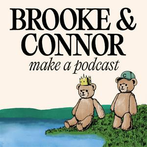 Listen to Brooke and Connor Make A Podcast in the App