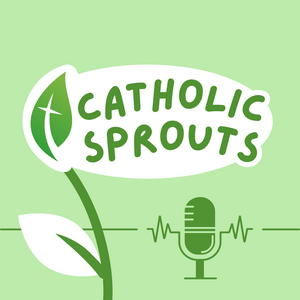 Listen to Catholic Sprouts: Daily Podcast for Catholic Kids in the App