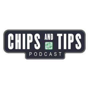 Chips and Tips Podcast