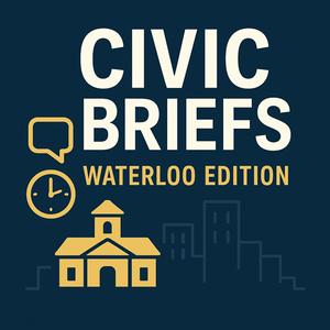 Civic Briefs: Waterloo Edition