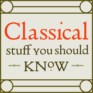 Listen to Classical Stuff You Should Know in the App