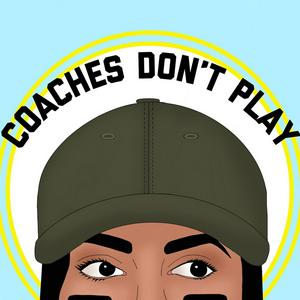 Listen to Coaches Don't Play in the App