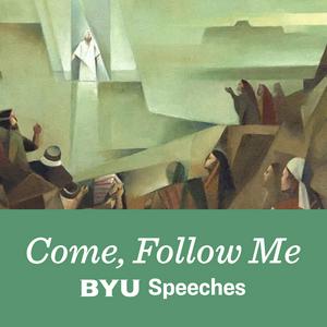 Listen to Come, Follow Me: BYU Speeches Podcast in the App