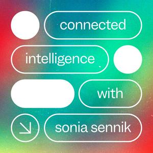 Listen to Connected Intelligence with Sonia Sennik in the App