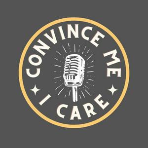 Convince Me I Care