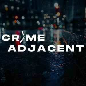Crime Adjacent