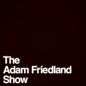 Listen to The Adam Friedland Show Podcast in the App