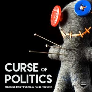 Listen to Curse of Politics: The Herle Burly Political Panel in the App