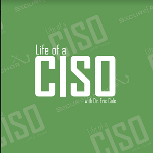 Life of a CISO with Dr. Eric Cole