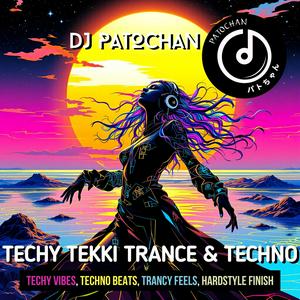 Techy Tekki Trance, Techno, and Euphoric Hardstyle
