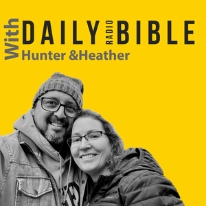 Listen to Daily Bible with Hunter & Heather in the App