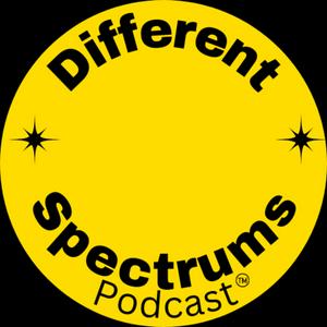 Different Spectrums Podcast ™️