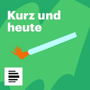 Kurz und Heute - Deutschlandfunk Nova