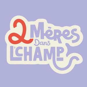 2 mères dans l'champ - par Krystel Lampron & Fidjie Martell