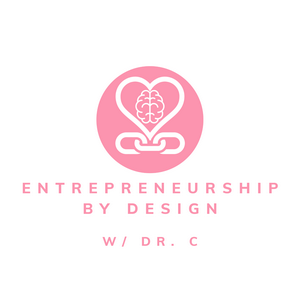 Entrepreneurship by Design w/ Dr. C
