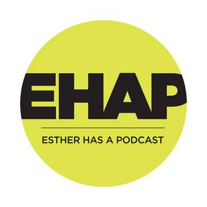 Esther Has A Podcast