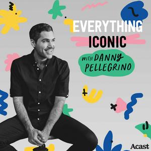 Listen to Everything Iconic with Danny Pellegrino in the App