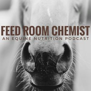 Listen to Feed Room Chemist: An Equine Nutrition Podcast in the App