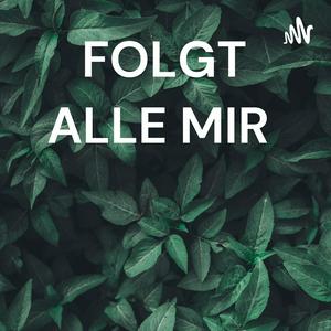 FOLGT ALLE MIR