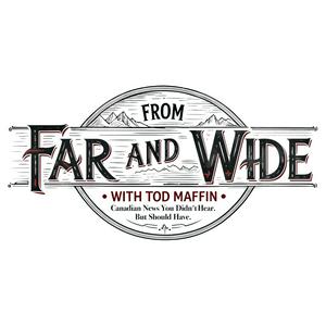 From Far and Wide with Tod Maffin