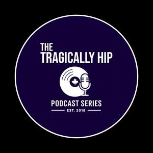 The Tragically Hip Podcast Series