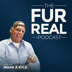 The Fur Real Podcast with Mark A Kyle