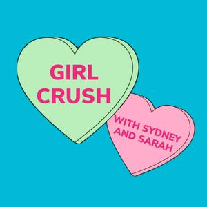 Girl Crush with Sydney and Sarah