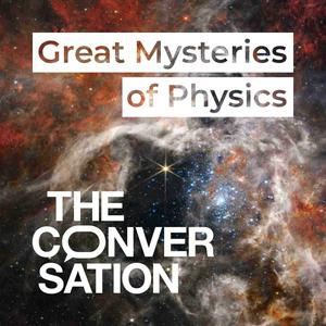 Listen to Great Mysteries of Physics in the App