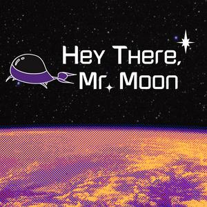 Listen to Hey There, Mr. Moon in the App