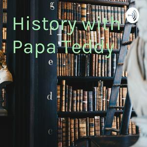 History with Papa Teddy