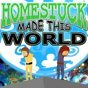 Listen to Homestuck Made This World in the App