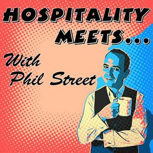 Listen to Hospitality Meets... with Phil Street in the App