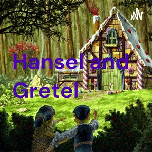 Hansel and Gretel