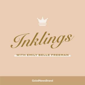 Listen to Inklings with Emily Belle Freeman in the App