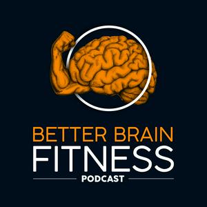 Listen to Better Brain Fitness (a Brainjo Production) in the App