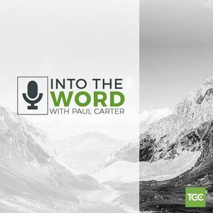 Listen to Into The Word with Paul Carter in the App