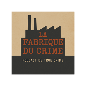 La fabrique du crime