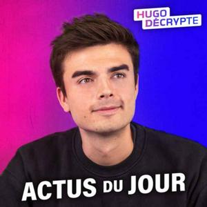 Listen to Les Actus du Jour - HugoDécrypte in the App