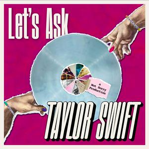 Listen to Let's Ask Taylor Swift in the App