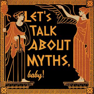 Listen to Let's Talk About Myths, Baby! Greek & Roman Mythology Retold in the App