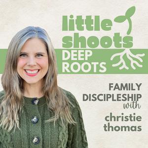 Little Shoots, Deep Roots