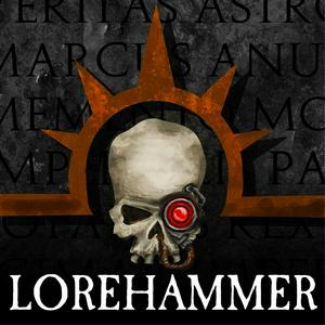 Listen to Lorehammer - A Warhammer 40k Podcast in the App