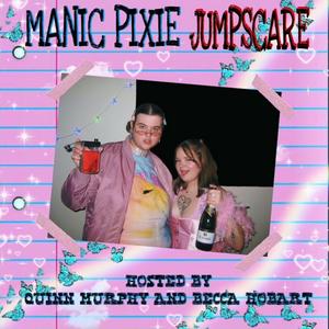 Manic Pixie Jumpscare