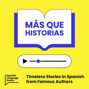 Listen to Más que Historias - Stories to Improve your Spanish in the App