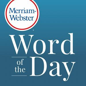 Listen to Merriam-Webster's Word of the Day in the App