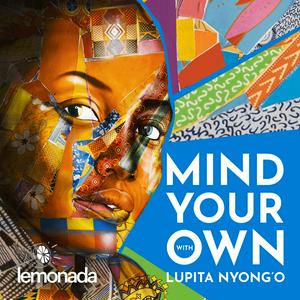 Listen to Mind Your Own with Lupita Nyong'o in the App