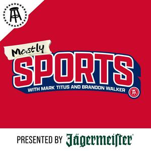 Listen to Mostly Sports With Mark Titus and Brandon Walker in the App