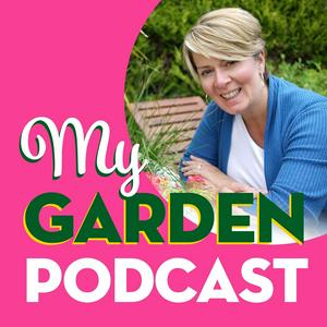 Listen to My Garden Podcast - Gardening Podcast in the App