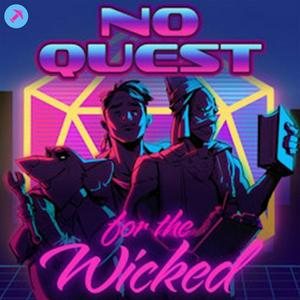 No Quest for the Wicked